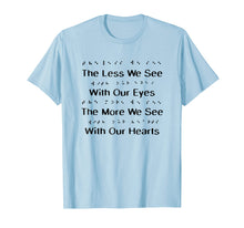 Load image into Gallery viewer, Funny shirts V-neck Tank top Hoodie sweatshirt usa uk au ca gifts for The Less We See With Our Eyes T-shirt, Braille Gifts 1190969
