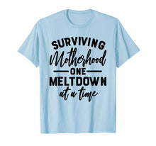 Load image into Gallery viewer, Funny shirts V-neck Tank top Hoodie sweatshirt usa uk au ca gifts for Surviving Motherhood one Meltdown at a time T-shirt 2004929
