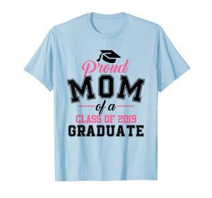 Funny shirts V-neck Tank top Hoodie sweatshirt usa uk au ca gifts for Proud Mom of A Class of 2019 Graduate Graduation T Shirt 638423