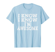 Load image into Gallery viewer, Funny shirts V-neck Tank top Hoodie sweatshirt usa uk au ca gifts for I Know I'm Awesome Shirt, Don't Tell Me Amazing Me Tee 1980751
