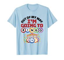 Load image into Gallery viewer, Funny shirts V-neck Tank top Hoodie sweatshirt usa uk au ca gifts for Out Of My Way I&#39;m Going To Bingo TShirt 1149429
