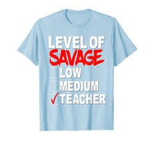 Load image into Gallery viewer, Funny shirts V-neck Tank top Hoodie sweatshirt usa uk au ca gifts for Level of Savage Shirt Low Medium Teacher School Funny Gift 1839005
