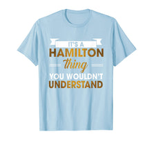 Load image into Gallery viewer, Funny shirts V-neck Tank top Hoodie sweatshirt usa uk au ca gifts for It&#39;s a Hamilton Thing tshirt 3357708
