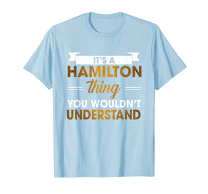 Funny shirts V-neck Tank top Hoodie sweatshirt usa uk au ca gifts for It's a Hamilton Thing tshirt 3357708