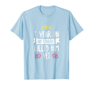 One Year In Shirt - 1st Year Anniversary Gift Idea for Her
