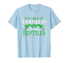 Load image into Gallery viewer, Funny shirts V-neck Tank top Hoodie sweatshirt usa uk au ca gifts for Yes I Really Do Need All These Reptiles Novelty T-Shirt 2626415
