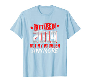 Retired 2019 shirt - Retirement gift for men and women