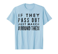 Load image into Gallery viewer, Funny shirts V-neck Tank top Hoodie sweatshirt usa uk au ca gifts for If They Pass Out Just March Around Them Marching Band TShirt 2107436
