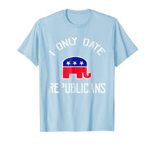 Load image into Gallery viewer, Funny shirts V-neck Tank top Hoodie sweatshirt usa uk au ca gifts for I Only Date Republicans Funny Republican Dating T-Shirt 2380998
