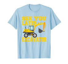 Load image into Gallery viewer, See You Later Excavator Shirt Funny Toddler Boy Kids T-Shirt
