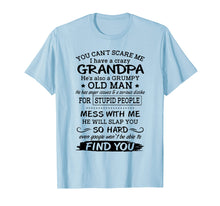 Load image into Gallery viewer, Funny shirts V-neck Tank top Hoodie sweatshirt usa uk au ca gifts for You can&#39;t scare me I have a crazy grandpa T-shirt 1012785
