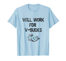 Load image into Gallery viewer, Funny shirts V-neck Tank top Hoodie sweatshirt usa uk au ca gifts for Will Work For V Bucks Gaming Funny Gamer T-Shirt 2527540
