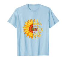 Load image into Gallery viewer, Sunflower Tee. In A World Full Of Roses Be A Sunflower Shirt
