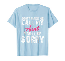 Load image into Gallery viewer, Funny shirts V-neck Tank top Hoodie sweatshirt usa uk au ca gifts for Don&#39;t Make me Call my Aunt You&#39;ll be Sorry Crazy Kids Shirt 1268786
