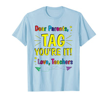 Load image into Gallery viewer, Dear Parents Tag You're It Love Teachers 2018
