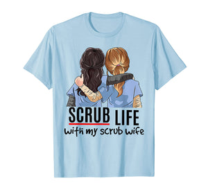 Funny shirts V-neck Tank top Hoodie sweatshirt usa uk au ca gifts for Scrub Life With My Scrub Wife Tshirt - Funny Woman Gifts 1720701