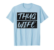 Load image into Gallery viewer, Funny shirts V-neck Tank top Hoodie sweatshirt usa uk au ca gifts for Vintage Thug Wife T-Shirt Wife Mom Gift 1772391
