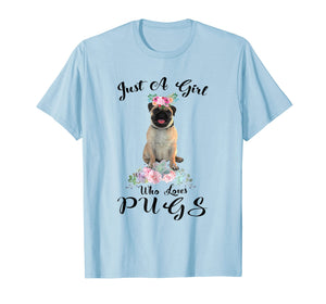 Funny shirts V-neck Tank top Hoodie sweatshirt usa uk au ca gifts for Just a girl who loves pugs shirt funny pugs lover t shirt 785913