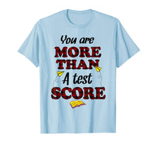 Load image into Gallery viewer, Funny shirts V-neck Tank top Hoodie sweatshirt usa uk au ca gifts for You Are More Than A Test Score Gifts Teacher&#39;s Day T-Shirts 2953284
