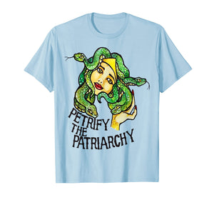Petrify the Patriarchy Medusa Feminist Shirt