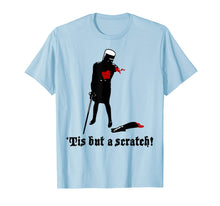 Load image into Gallery viewer, Tis-But A Scratch  T-Shirt
