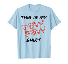 Load image into Gallery viewer, This Is My Pew Pew Shirt T-Shirt-2056051
