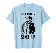 Load image into Gallery viewer, Got A Problem Send Rip T-Shirt Wheeler Yellowstone shirt 338288
