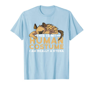 This Is My Human Costume Im Really A Hyena Halloween Cute T-Shirt