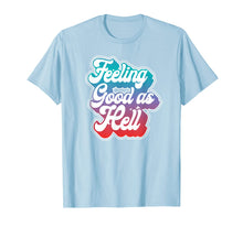 Load image into Gallery viewer, Funny shirts V-neck Tank top Hoodie sweatshirt usa uk au ca gifts for Feeling Good As Hell T-Shirt 150979
