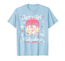 Load image into Gallery viewer, Funny shirts V-neck Tank top Hoodie sweatshirt usa uk au ca gifts for Hedgehog Shirt. Just A Girl Who Loves Hedgehogs T-Shirt 179925
