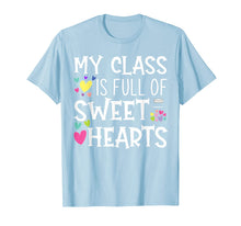 Load image into Gallery viewer, Teacher Valentines Day - My Class Is Full Of Sweethearts T-Shirt-1141855
