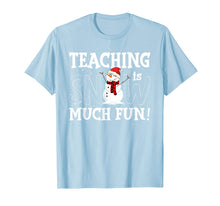 Load image into Gallery viewer, Teaching Is Snow Much Fun Christmas Gift For Teacher Lover T-Shirt
