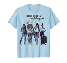 Load image into Gallery viewer, Catch Flights Not Feelings Summer T-Shirt Funny Gifts Shirt 149616
