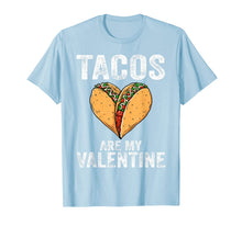 Load image into Gallery viewer, tacos are my valentine funny valentine's day T-Shirt-2961942
