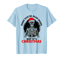 Load image into Gallery viewer, When You&#39;re Dead Inside But It&#39;s Christmas T-Shirt
