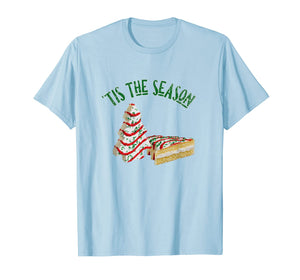 Tis The Season Little Debbie Christmas Tree Cakes T-Shirt