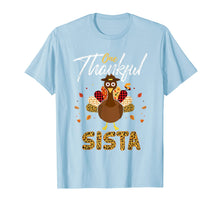 Load image into Gallery viewer, Funny shirts V-neck Tank top Hoodie sweatshirt usa uk au ca gifts for One Thankful Sista Sister Turkey Thanksgiving Family gift T-Shirt 1179995
