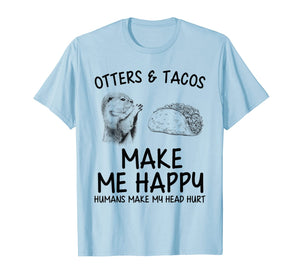 Otters And Tacos Make Me Happy Otters Gifts Boys Girls T-Shirt