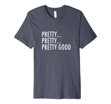 Load image into Gallery viewer, Funny shirts V-neck Tank top Hoodie sweatshirt usa uk au ca gifts for Curb Your Enthusiasm T-shirt - Pretty Good 1666223
