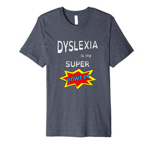 Load image into Gallery viewer, Funny shirts V-neck Tank top Hoodie sweatshirt usa uk au ca gifts for Dyslexia is my Super Power T-shirt for the proud dyslexics 2275700
