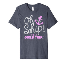 Load image into Gallery viewer, Funny shirts V-neck Tank top Hoodie sweatshirt usa uk au ca gifts for Oh Ship it&#39;s a Girls Trip - Oh Ship Shirts, Cruise T-Shirts 494374
