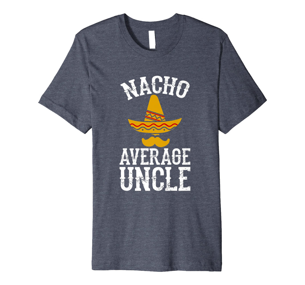 Mens Nacho Average Uncle - Funny Uncle Gift T-Shirt