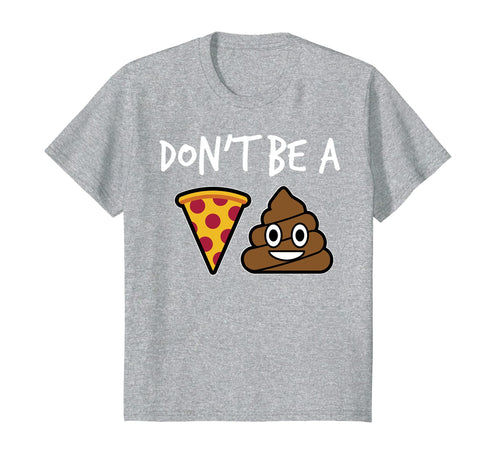 Funny shirts V-neck Tank top Hoodie sweatshirt usa uk au ca gifts for Poop Emoji Clever Don't Be A Pizza Shit Funny T-Shirt 1153895