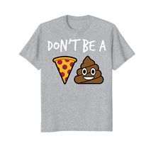 Load image into Gallery viewer, Funny shirts V-neck Tank top Hoodie sweatshirt usa uk au ca gifts for Poop Emoji Clever Don&#39;t Be A Pizza Shit Funny T-Shirt 1201579
