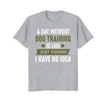 Load image into Gallery viewer, Funny shirts V-neck Tank top Hoodie sweatshirt usa uk au ca gifts for Funny Dog Training T-shirt, Cool Gifts For Dog Trainers 1497689

