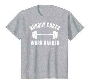 Funny shirts V-neck Tank top Hoodie sweatshirt usa uk au ca gifts for Motivational Trainer Workout Bar - Nobody Cares Work Harder T-Shirt 1133997