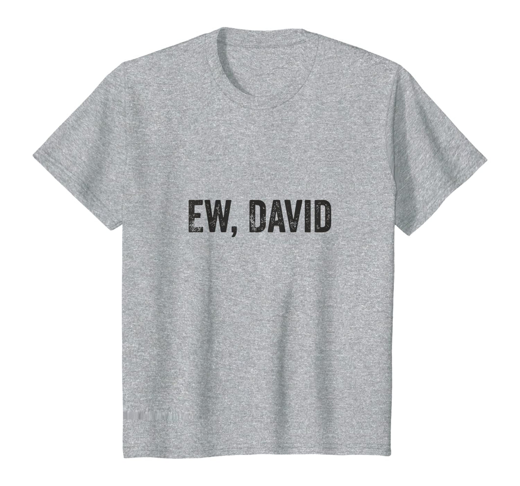 Ew David Pop Culture Trending Gifts For Men And Women TShirt347699