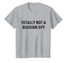 Load image into Gallery viewer, Funny shirts V-neck Tank top Hoodie sweatshirt usa uk au ca gifts for Totally Not A Russian Spy | Sarcastic Political T-Shirt 1962990

