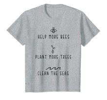 Load image into Gallery viewer, Funny shirts V-neck Tank top Hoodie sweatshirt usa uk au ca gifts for Help More Bees Plant More Tree Clean The Seas Tshirt Gifts 816327
