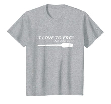 Load image into Gallery viewer, Funny shirts V-neck Tank top Hoodie sweatshirt usa uk au ca gifts for I love to Erg Funny Rowing Unisex TShirt Tee 784944
